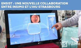 ENSIST: A new collaboration between InSimo and IHU Strasbourg, supported by the Region Grand Est