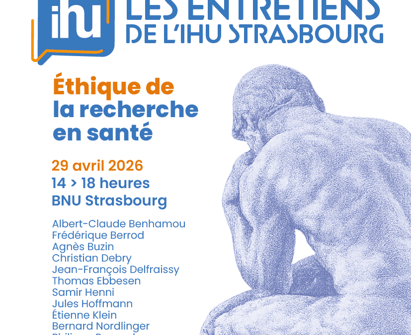 Lancement des « Entretiens de l&rsquo;IHU Strasbourg » : Un grand colloque dédié cette année à l&rsquo;éthique de la recherche en santé